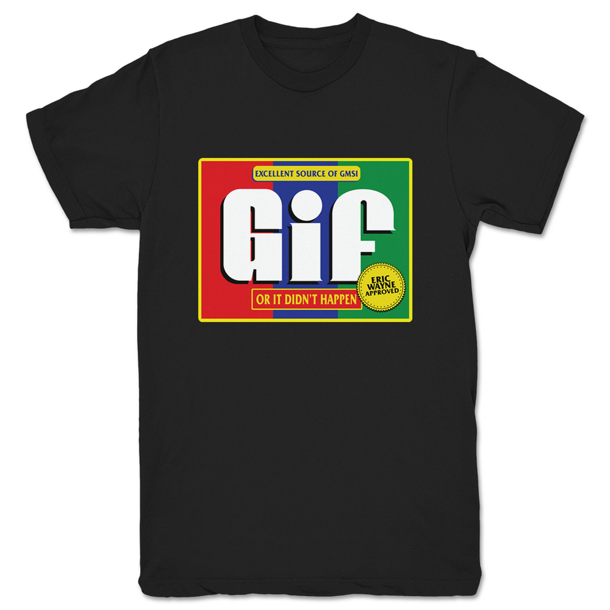 Eric Wayne GIF or It Didn't Happen Unisex Tee Black