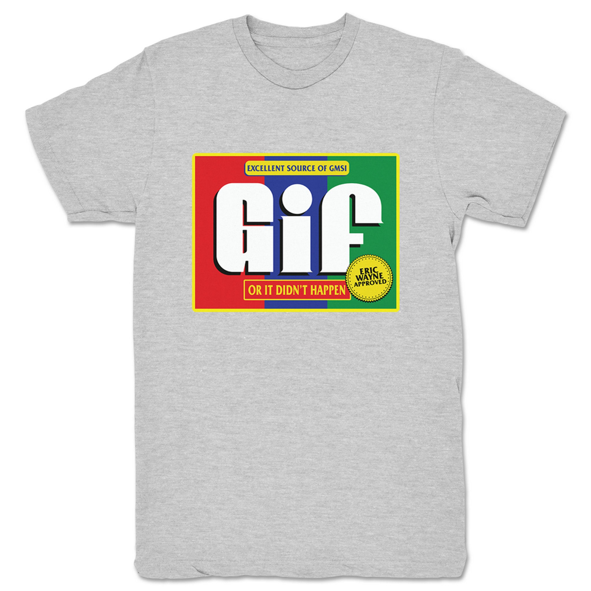 Eric Wayne GIF or It Didn't Happen Unisex Tee Heather Grey