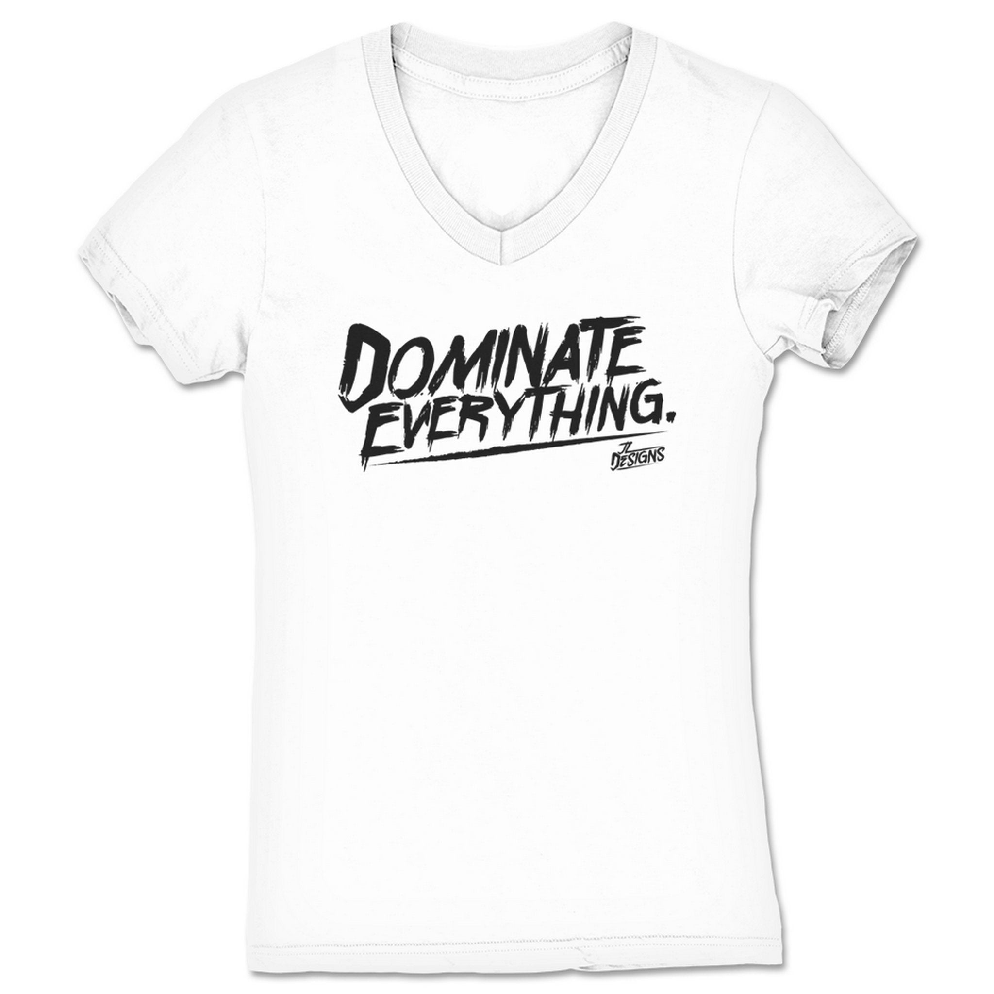 JZ Designs Dominate Everything Women's V-Neck White