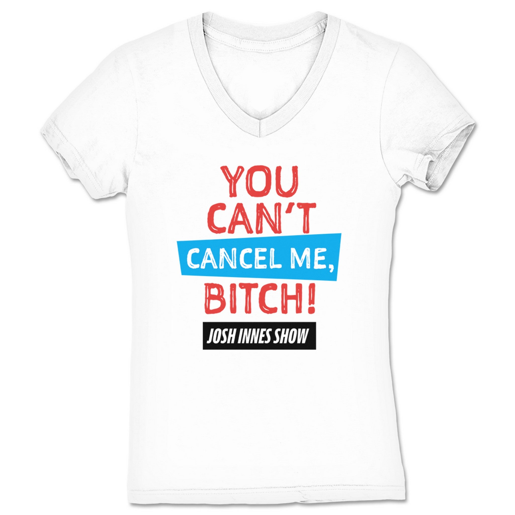Josh Innes Show Can't Cancel Women's V-Neck White