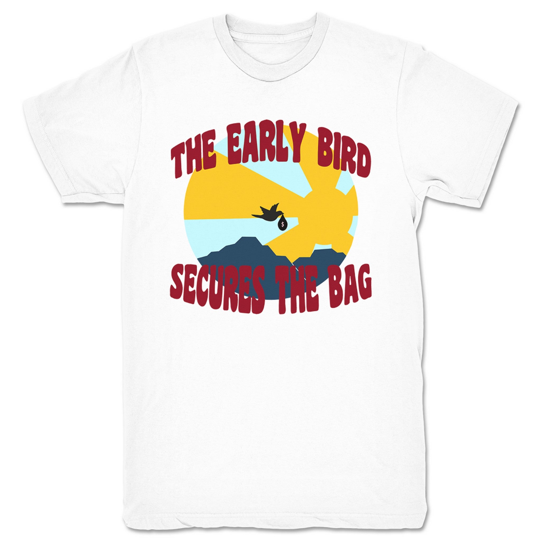 Tuck The Early Bird Secures the Bag Unisex Tee White