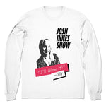 Josh Innes Show  Unisex Long Sleeve White