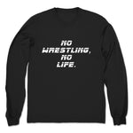 No Wrestling, No Life  Unisex Long Sleeve Black